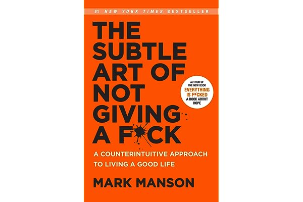 The Subtle Art of Not Giving a F*ck: A Counterintuitive Approach to Living a Good Life by Mark Manson the-subtle-art-not-giving-mark-manson-book-summary