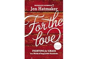 For the Love: Fighting for Grace in a World of Impossible Standards by Jen Hatmaker for-love-jen-hatmaker-book-summary
