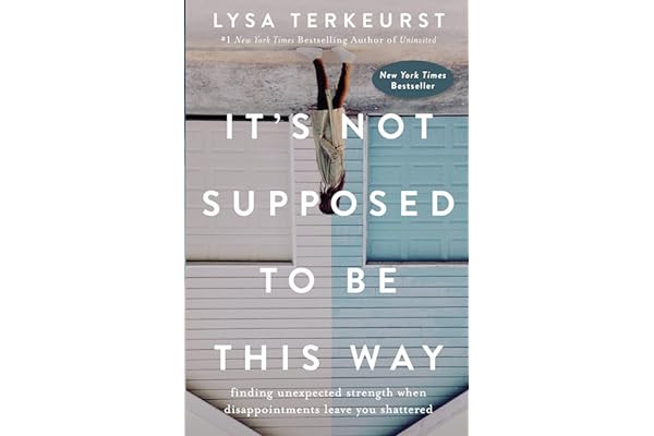 It's Not Supposed to Be This Way: Finding Unexpected Strength When Disappointments Leave You Shattered by Lysa TerKeurst its-not-supposed-be-this-way-lysaterkeurst-book-summary