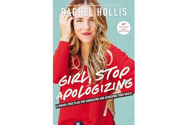 Girl, Stop Apologizing: A Shame-Free Plan for Embracing and Achieving Your Goals by Rachel Hollis girl-stop-apologizing-rachel-hollis-book-summary