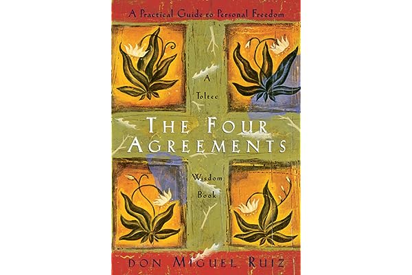 The Four Agreements: A Practical Guide to Personal Freedom (A Toltec Wisdom Book) by Don Miguel Ruiz four-agreements-don-miguel-ruiz-book-summary