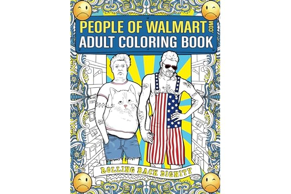 People of Walmart Adult Coloring Book: Rolling Back Dignity (OFFICIAL People of Walmart Books) by Andrew Kipple people-walmart-adult-coloring-book-andrew-kipple-book-summary