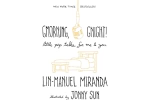 Gmorning, Gnight!: Little Pep Talks for Me & You by Lin-Manuel Miranda gmorning-gnight-lin-manuel-miranda-book-summary