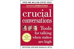Crucial Conversations: Tools for Talking When Stakes are High by Kerry Patterson Crucial Conversations: Tools for Talking When Stakes are High
