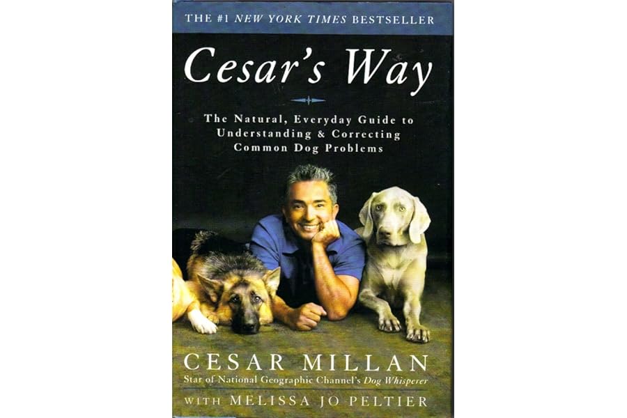 Cesar's Way: The Natural, Everyday Guide to Understanding and Correcting Common Dog Problems by Cesar Millan Cesar's Way: The Natural, Everyday Guide to Understanding and Correcting Common Dog Problems