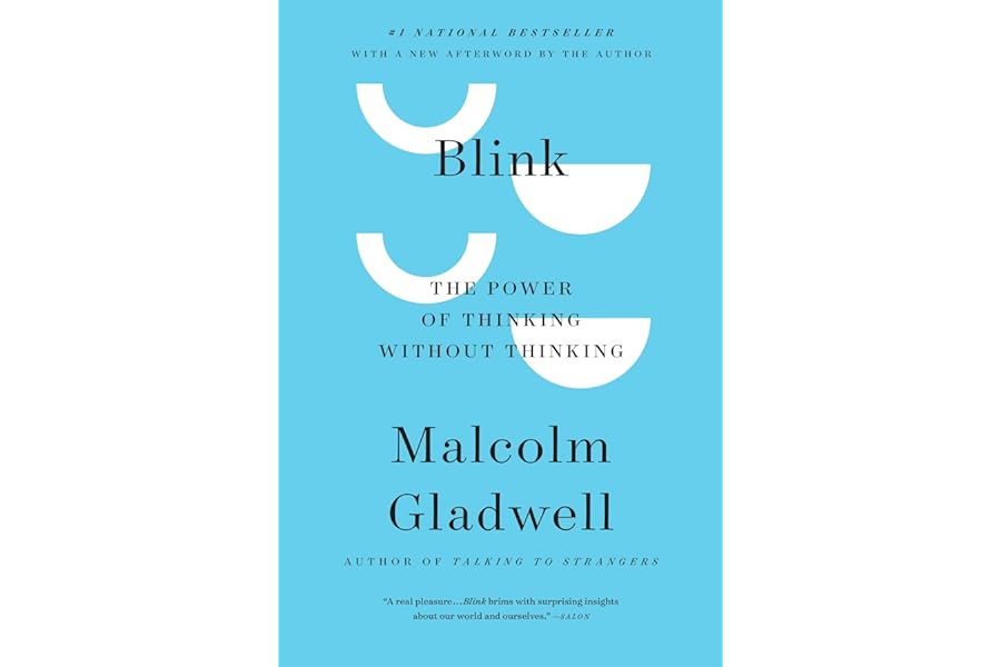 Blink: The Power of Thinking Without Thinking by Malcolm Gladwell Blink: The Power of Thinking Without Thinking