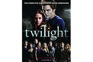 Twilight: The Complete Illustrated Movie Companion by Mark Cotta Vaz Twilight: The Complete Illustrated Movie Companion