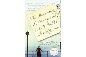 The Guernsey Literary and Potato Peel Pie Society by Mary Ann Shaffer The Guernsey Literary and Potato Peel Pie Society