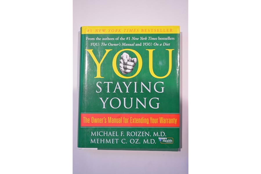 You: Staying Young: The Owner's Manual for Extending Your Warranty by Michael F. Roizen You: Staying Young: The Owner's Manual for Extending Your Warranty