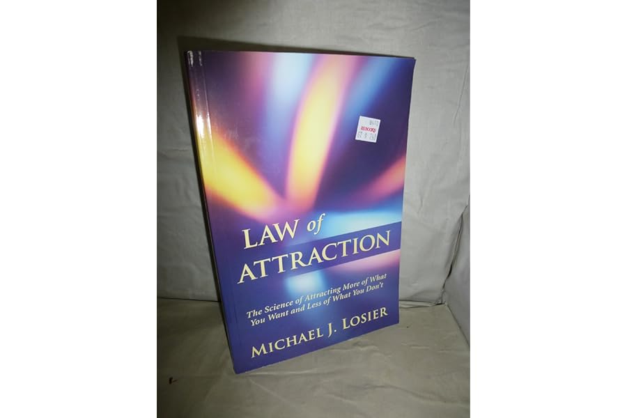 Law of Attraction: The Science of Attracting More of What You Want and Less of What You Don't by Michael J. Losier Law of Attraction: The Science of Attracting More of What You Want and Less of What You Don't