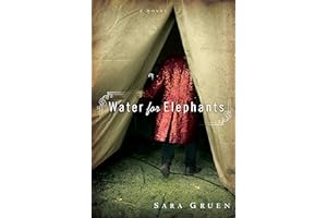 Water for Elephants: A Novel by Sara Gruen Water for Elephants: A Novel