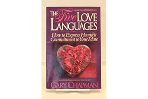 The Five Love Languages: How to Express Heartfelt Commitment to Your Mate by Gary Chapman The Five Love Languages: How to Express Heartfelt Commitment to Your Mate