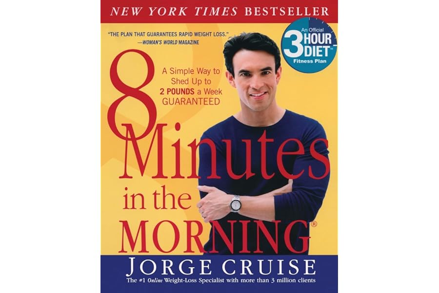 8 Minutes in the Morning: A Simple Way to Shed Up to 2 Pounds a Week -- Guaranteed by Jorge Cruise 8 Minutes in the Morning: A Simple Way to Shed Up to 2 Pounds a Week -- Guaranteed