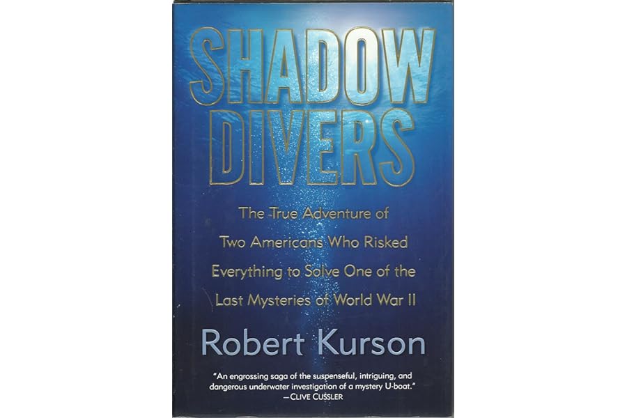 Shadow Divers: The True Adventure of Two Americans Who Risked Everything to Solve One of the Last Mysteries of World War II