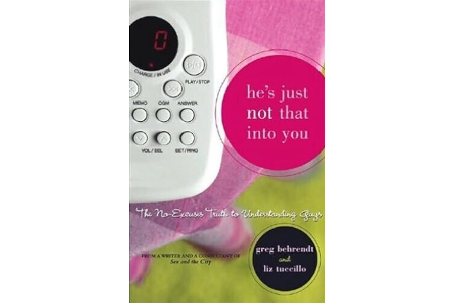 He's Just Not That Into You: The No-Excuses Truth to Understanding Guys by Greg Behrendt He's Just Not That Into You: The No-Excuses Truth to Understanding Guys