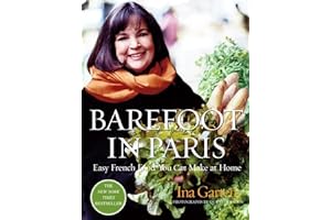 Barefoot in Paris: Easy French Food You Can Make at Home by Ina Garten Barefoot in Paris: Easy French Food You Can Make at Home