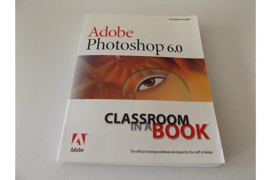 Adobe Photoshop 6.0: Classrom in a Book by Adobe Creative Team Adobe Photoshop 6.0: Classrom in a Book