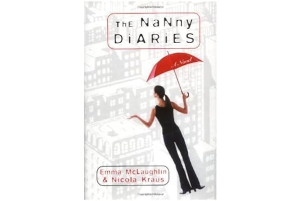 The Nanny Diaries: A Novel by Emma Mclaughlin The Nanny Diaries: A Novel