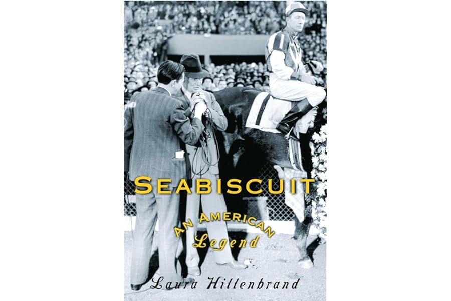 Seabiscuit: An American Legend by Laura Hillenbrand Seabiscuit: An American Legend