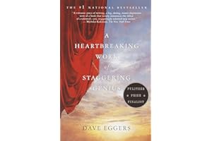 A Heartbreaking Work of Staggering Genius: Pulitzer Prize Finalist by Dave Eggers A Heartbreaking Work of Staggering Genius: Pulitzer Prize Finalist