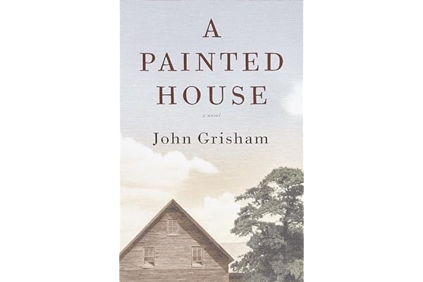 A Painted House: A Novel by John Grisham A Painted House: A Novel