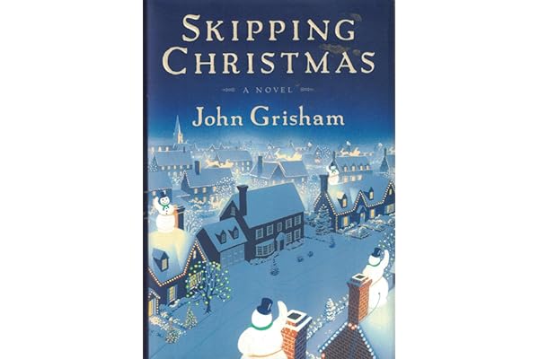 Skipping Christmas: A Novel by John Grisham Skipping Christmas: A Novel