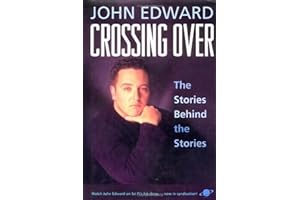 Crossing Over: The Stories Behind the Stories by John Edward Crossing Over: The Stories Behind the Stories