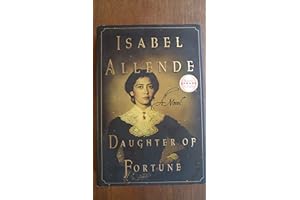 Daughter of Fortune: A Novel by Isabel Allende Daughter of Fortune: A Novel
