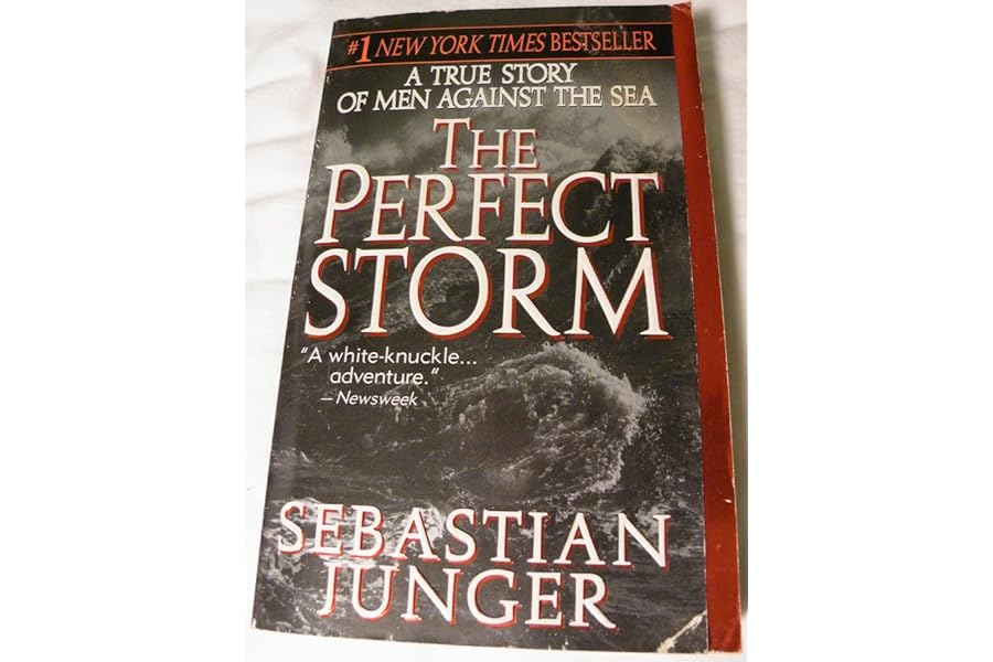 The Perfect Storm: A True Story of Men Against the Sea by Sebastian Junger The Perfect Storm: A True Story of Men Against the Sea