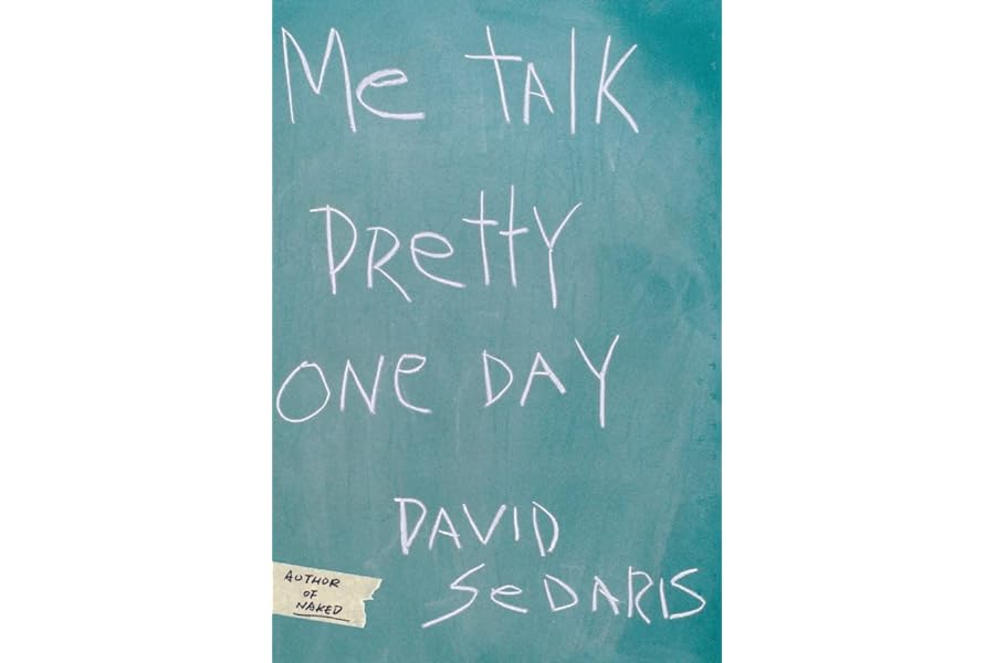 Me Talk Pretty One Day by David Sedaris Me Talk Pretty One Day