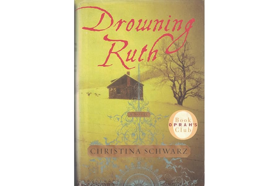 Drowning Ruth: A Novel (Oprah's Book Club) by Christina Schwarz Drowning Ruth: A Novel (Oprah's Book Club)