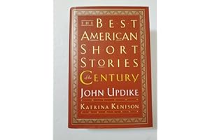 The Best American Short Stories of the Century by John Updike The Best American Short Stories of the Century
