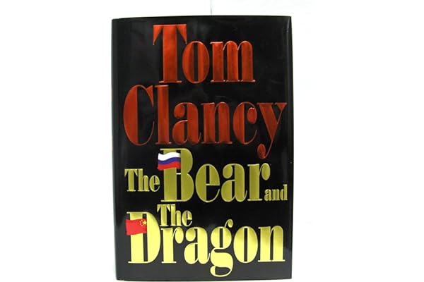 The Bear and the Dragon by Tom Clancy The Bear and the Dragon