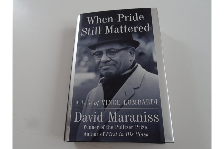 By David Maraniss: When Pride Still Mattered: A Life of Vince Lombardi Second by David Maraniss By David Maraniss: When Pride Still Mattered: A Life of Vince Lombardi Second