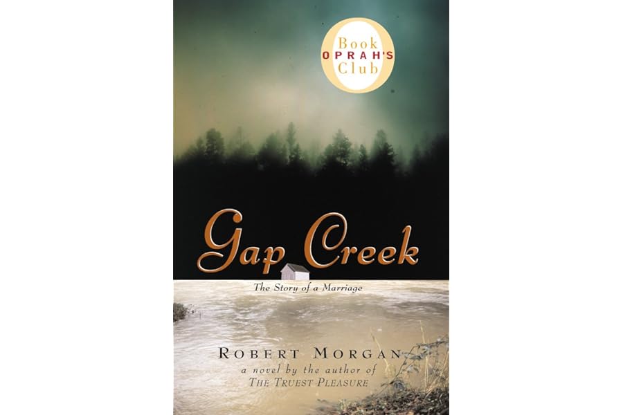 Gap Creek : The Story of a Marriage by Robert Morgan Gap Creek : The Story of a Marriage