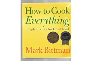 How To Cook Everything: Simple Recipes for Great Food by Mark Bittman How To Cook Everything: Simple Recipes for Great Food