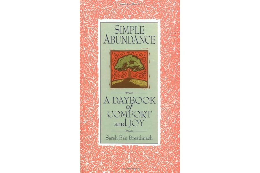 Simple Abundance: A Daybook of Comfort of Joy by Sarah Ban Breathnach Simple Abundance: A Daybook of Comfort of Joy
