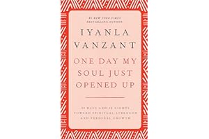 One Day My Soul Just Opened Up: 40 Days and 40 Nights Toward Spiritual Strength and Personal Growth by Iyanla Vanzant One Day My Soul Just Opened Up: 40 Days and 40 Nights Toward Spiritual Strength and Personal Growth