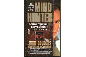 Mind Hunter: Inside the FBI's Elite Serial Crime Unit by John Douglas Mind Hunter: Inside the FBI's Elite Serial Crime Unit